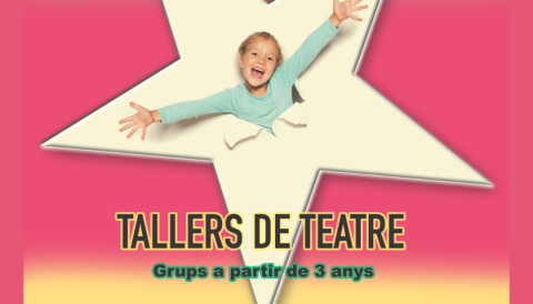 TALLERS DE TEATRE Grups a partir de 3 anys